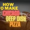 how to make Chicago deep dish pizza