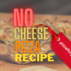 cover image of no cheese pizza post